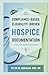 Compliance-based, Eligibility Driven Hospice Documentation: Tips for Hospice Nurses (Empowering Excellence in Hospice: A Nurse's Toolkit for Best Practices)
