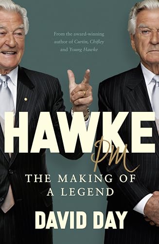Hawke PM: The making of a legend (Kindle Edition)