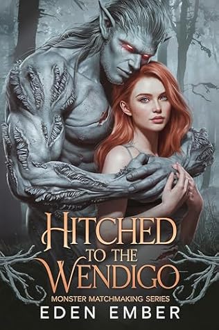Hitched to the Wendigo (Monster Matchmaking, #1)