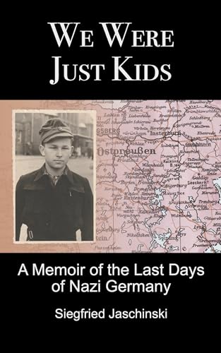 We Were Just Kids: A Memoir of the Last Days of Nazi Germany (Kindle Edition)