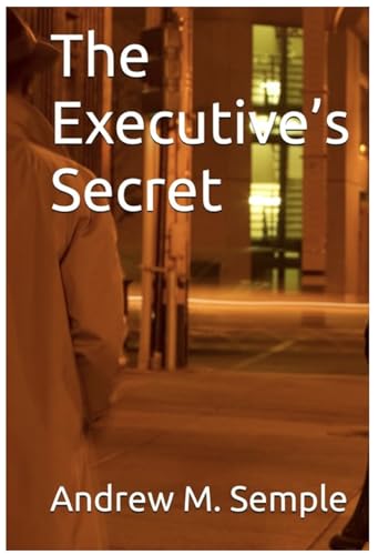 The Executive’s Secret (Kindle Edition)