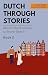 Dutch Through Stories - Book 2: Mixed short stories to learn Dutch (A2/B1)