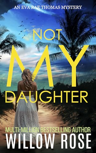 NOT MY DAUGHTER (Eva Rae Thomas FBI Mystery Book 17)