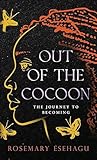 Out of the Cocoon: The Journey to Becoming