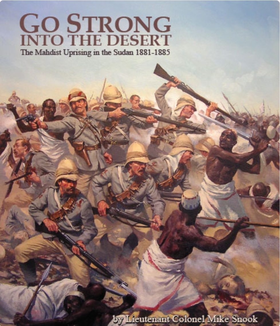Go Strong Into the Desert: The Mahdist Uprising in Sudan 1881-1885 (Paperback)