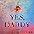 Yes, Daddy