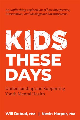 Kids These Days: Understanding and Supporting Youth Mental Health (Paperback)