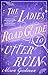 The Ladies Road Guide to Utter Ruin: A thrilling regency adventure complete with murder, mystery and romance