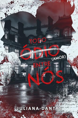 Todo ódio entre nós (St. Edward Institute Livro 1) (Portuguese Edition)