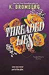 Threaded Lies by K. Bromberg