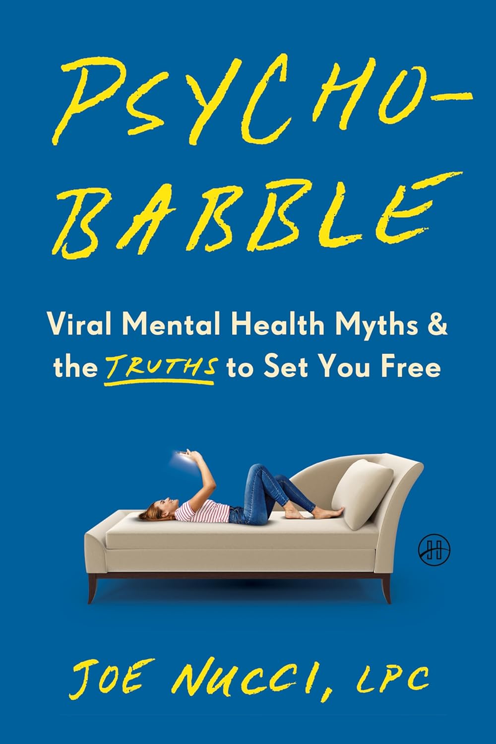 Psychobabble: Viral Mental Health Myths & the Truths to Set You Free (Hardcover)