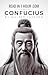 Confucius Biography – Read in 1 Hour: Confucius story - how he rose from humble beginnings, weathered political turbulence, and shaped an enduring moral code that resonates across ages