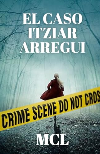Portada de EL CASO ITZIAR ARREGUI: Thriller, de MCL