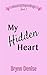 My Hidden Heart by Brynn Denise