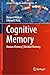 Cognitive Memory: Human Memory | Machine Memory (Springer Series on Bio- and Neurosystems Book 17)