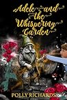 Adele and the Whispering Garden: Book 1 (Adele and the Whispering Garden Series)