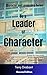 Be a Leader of Character!: ...
