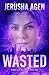 Wasted (Windy City Westons #2)