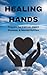 HEALING HANDS : Prayers for...