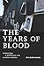 The Years of Blood: Stories...