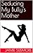 Seducing My Bully's Mother