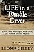Life in a Tumble Dryer by Leoma Gilley