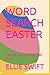 WORD SEARCH EASTER: EASTER AND SPRINGTIME FUN! (WORD SEARCHES BY ELLIE SWIFT)
