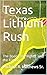 Texas Lithium Rush: The Boo...
