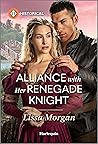Alliance with Her Renegade Knight (Harlequin Historical: Medieval)