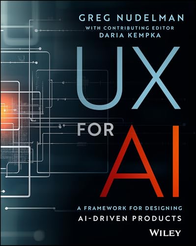 UX for AI: A Framework for Designing AI-Driven Products (Paperback)