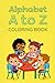 Alphabet A to Z: COLORING BOOK