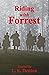Riding With Forrest: The Memoir of John Barrett, Escort Company, Forrest's Cavalry, CSA, during the War Between the States (A Novel)