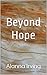 Beyond Hope