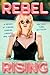 Rebel Rising by Rebel Wilson