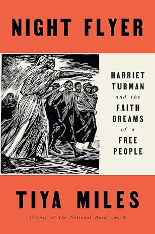 Night Flyer: Harriet Tubman and the Faith Dreams of a Free People