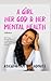 A Girl, Her God and Her Mental Health: A Memoir