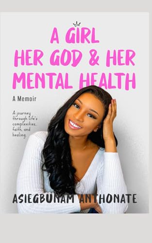 A Girl, Her God and Her Mental Health: A Memoir (Paperback)