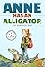 Anne Has an Alligator by Margaret Bain