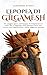 L'epopea di Gilgamesh: Un v...