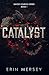 Catalyst (The Savior Complex, #1)