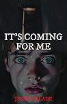It's Coming For Me