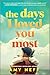 The Days I Loved You Most