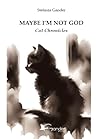 Maybe I’m not God...