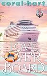 Love Over Board - Book 1 by Coral Hart Love Over Board - Book 1 by Coral Hart
