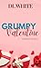 Grumpy Valentine: A Holiday...