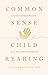 Commonsense Childrearing: U...