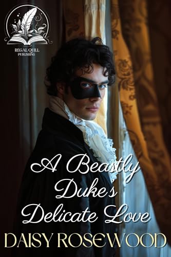 A Beastly Duke’s Delicate Love (Lustful Lords and Ladies)