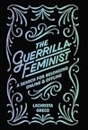 The Guerrilla Feminist: A Search for Belonging Online and Offline The Guerrilla Feminist: A Search for Belonging Online and Offline
