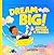 Dream Big! by Candy Valentino