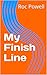 My Finish Line by Roc Powell
